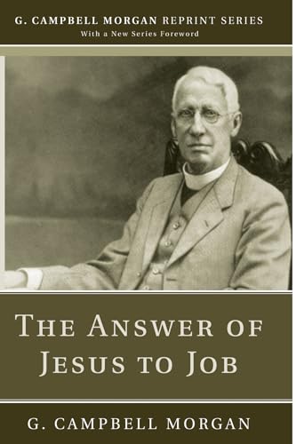 The Answer of Jesus to Job (G. Campbell Morgan Reprint) (9781620328323) by Morgan, G. Campbell