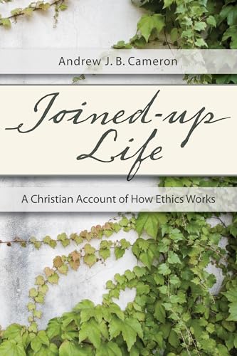 Beispielbild fr Joined-Up Life: A Christian Account of How Ethics Works zum Verkauf von Once Upon A Time Books