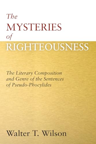 9781620329009: The Mysteries of Righteousness: The Literary Composition and Genre of the Sentences of Pseudo-Phocylides: 40