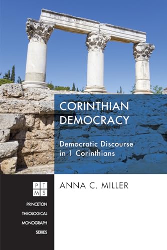 9781620329054: Corinthian Democracy: Democratic Discourse in 1 Corinthians: 220 (Princeton Theological Monograph)