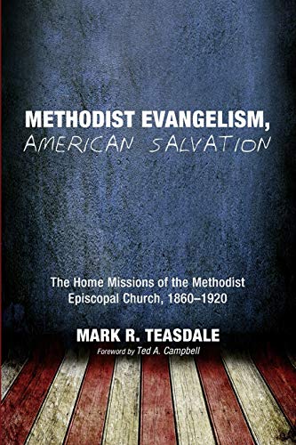 Beispielbild fr Methodist Evangelism, American Salvation: The Home Missions of the Methodist Episcopal Church, 1860-1920 zum Verkauf von Windows Booksellers