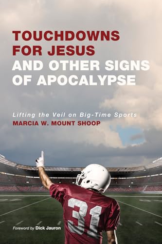 Stock image for Touchdowns for Jesus and Other Signs of Apocalypse: Lifting the Veil on Big-Time Sports for sale by BooksRun