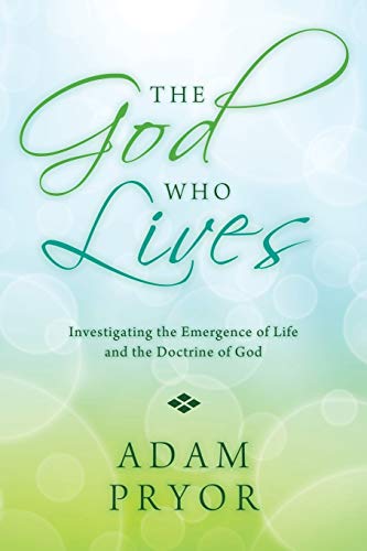 Stock image for The God Who Lives: Investigating the Emergence of Life and the Doctrine of God for sale by THE SAINT BOOKSTORE