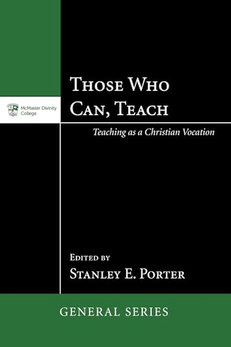 9781620329368: Those Who Can, Teach: Teaching as Christian Vocation (McMaster General Studies)