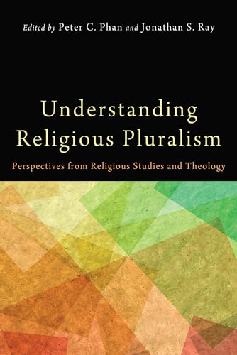 Beispielbild fr Understanding Religious Pluralism: Perspectives from Religious Studies and Theology zum Verkauf von Windows Booksellers