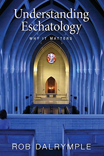Stock image for Understanding Eschatology: Why It Matters for sale by Books From California