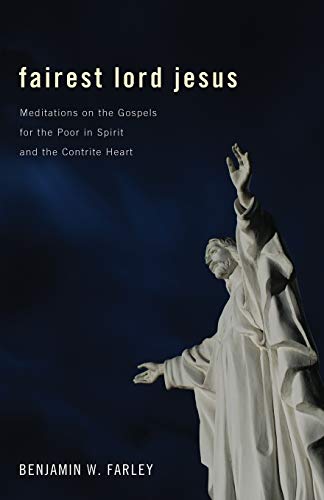Beispielbild fr Fairest Lord Jesus: Meditations on the Gospels for the Poor in Spirit and the Contrite Heart zum Verkauf von Windows Booksellers