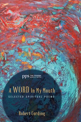 Stock image for A Word in My Mouth: Selected Spiritual Poems (The Poiema Poetry Series) for sale by Books Unplugged
