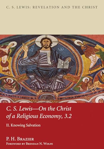 9781620329825: C.S. Lewis-On the Christ of a Religious Economy, 3.2: II. Knowing Salvation: On the Christ of a Religious Economy: Knowing Salvation