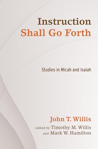 Stock image for Instruction Shall Go Forth: Studies in Micah and Isaiah for sale by Windows Booksellers