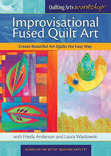 9781620331255: Improvisational Fused Quilt Art: Create Beautiful Art Quilts the Easy Way