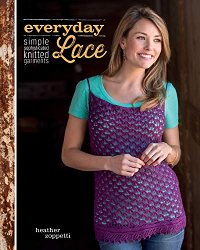 Beispielbild fr Everyday Lace : Simple, Sophisticated Knitted Garments zum Verkauf von Better World Books