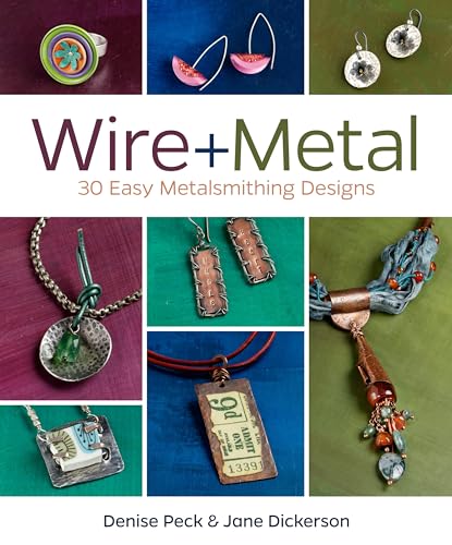 Stock image for Wire + Metal: 30 Easy Metalsmithing Designs for sale by Goodwill