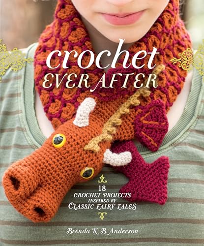Beispielbild fr Crochet Ever After: 18 Crochet Projects Inspired by Classic Fairy Tales zum Verkauf von SecondSale