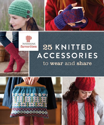 Stock image for F&W Media Interweave Press, 25 Knitted Accessories to Wear and Share for sale by SecondSale