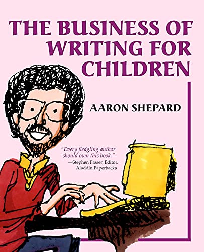 Stock image for The Business of Writing for Children: An Author's Inside Tips on Writing Children's Books and Publishing Them, or How to Write, Publish, and Promote a for sale by ThriftBooks-Dallas