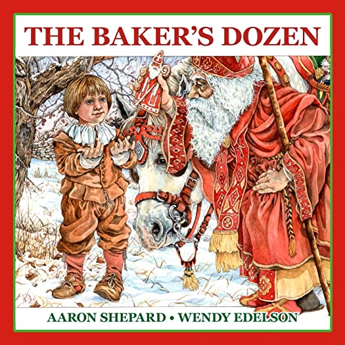 The Baker's Dozen : A Saint Nicholas Tale, with Bonus Cookie Recipe and Pattern for St. Nicholas Christmas Cookies (15th Anniversary Edition) - Aaron Shepard