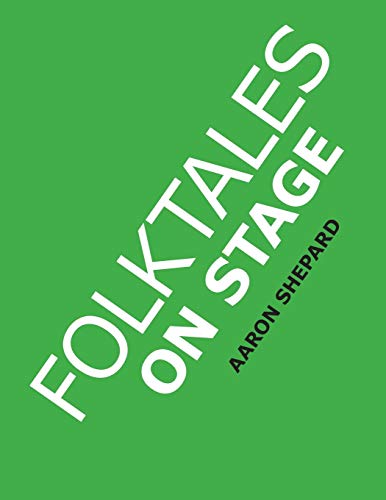 Stock image for Folktales on Stage: Children's Plays for Reader's Theater (or Readers Theatre), With 16 Scripts from World Folk and Fairy Tales and Legend for sale by Russell Books