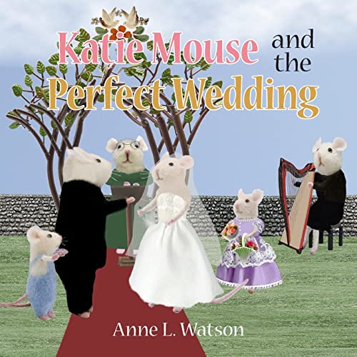 9781620355480: Katie Mouse and the Perfect Wedding: A Flower Girl Story: 1