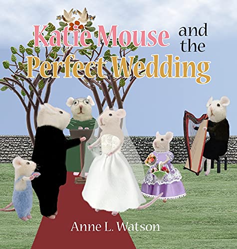 Stock image for Katie Mouse and the Perfect Wedding: A Flower Girl Story (Flower Girl Gift Edition) for sale by Lucky's Textbooks
