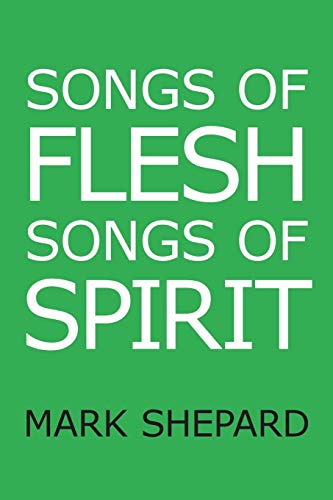 Stock image for Songs of Flesh, Songs of Spirit Nearly Tantric Poems of God, Sex, and Anything Else for sale by PBShop.store US