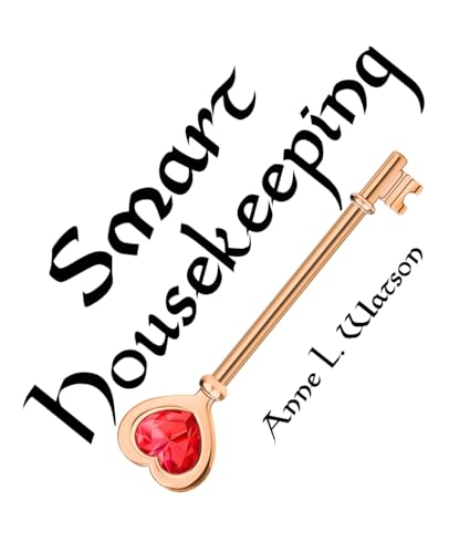 Stock image for Smart Housekeeping : The No-Nonsense Guide to Decluttering, Organizing, and Cleaning Your Home, or Keys to Making Your Home Suit Yourself with No Help from Fads, Fanatics, or Other Foolishness for sale by Better World Books