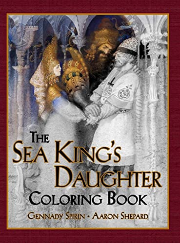 Stock image for The Sea King's Daughter Coloring Book: A Grayscale Adult Coloring Book and Children's Storybook Featuring a Lovely Russian Legend for sale by Russell Books