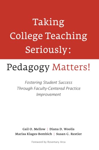 Stock image for Taking College Teaching Seriously - Pedagogy Matters!: Fostering Student Success Through Faculty-Centered Practice Improvement for sale by SecondSale