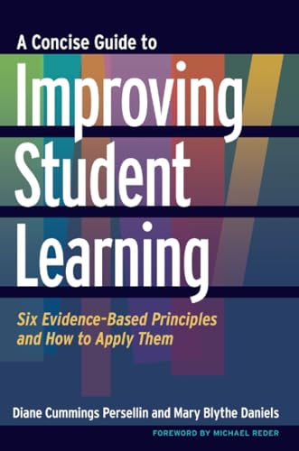 9781620360927: A Concise Guide to Improving Student Learning: Six Evidence-Based Principles and How to Apply Them (Concise Guides to College Teaching and Learning)