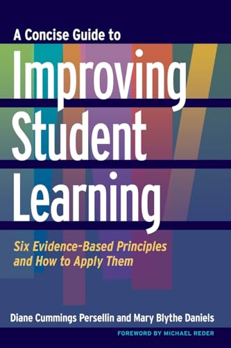 9781620360927: A Concise Guide to Improving Student Learning: Six Evidence-Based Principles and How to Apply Them (Concise Guides to College Teaching and Learning)