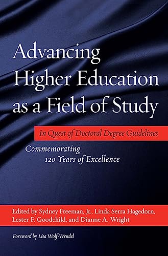 Imagen de archivo de Advancing Higher Education as a Field of Study: In Quest of Doctoral Degree Guidelines - Commemorating 120 Years of Excellence a la venta por Books From California