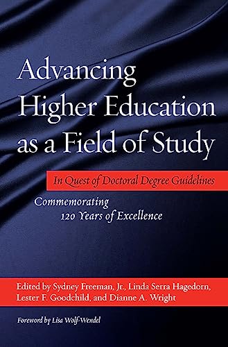 Stock image for Advancing Higher Education as a Field of Study: In Quest of Doctoral Degree Guidelines - Commemorating 120 Years of Excellence for sale by Books From California