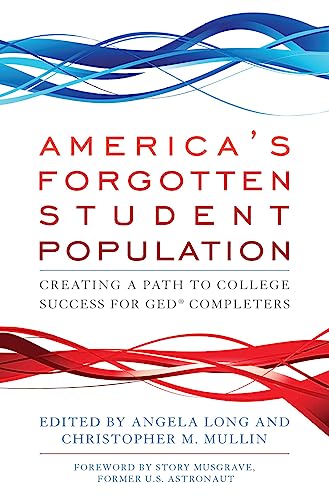 Stock image for America's Forgotten Student Population : Creating a Path to College Success for GED® Completers for sale by Better World Books: West