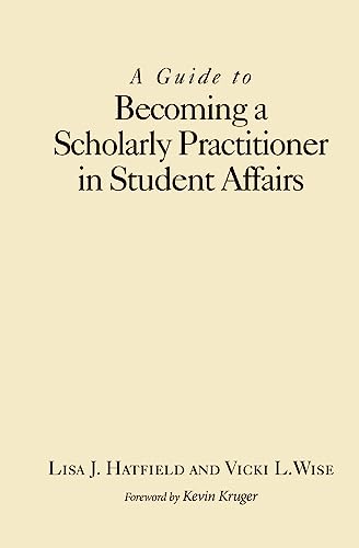 Beispielbild fr A Guide to Becoming a Scholarly Practitioner in Student Affairs zum Verkauf von Books From California