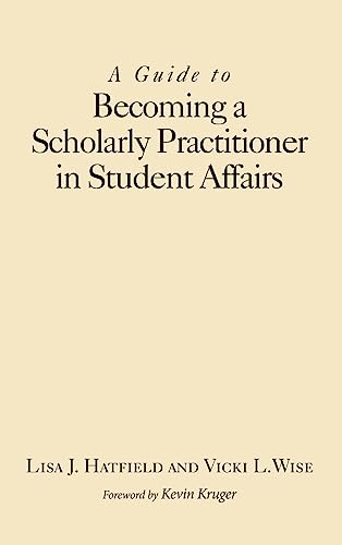 Imagen de archivo de A Guide to Becoming a Scholarly Practitioner in Student Affairs a la venta por Books From California