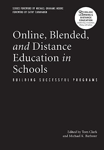 Imagen de archivo de Online, Blended, and Distance Education in Schools (Online Learning and Distance Education) a la venta por Books From California