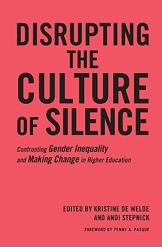 9781620362174: Disrupting the Culture of Silence: Confronting Gender Inequality and Making Change in Higher Education