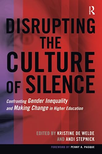 Beispielbild fr Disrupting the Culture of Silence: Confronting Gender Inequality and Making Change in Higher Education zum Verkauf von BooksRun