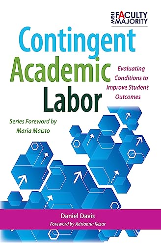 9781620362525: Contingent Academic Labor: Evaluating Conditions to Improve Student Outcomes (The New Faculty Majority)