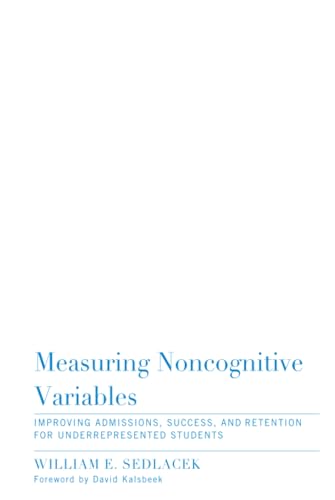 Imagen de archivo de Measuring Noncognitive Variables: Improving Admissions, Success and Retention for Underrepresented Students (Engaged Research and Practice for Social Justice in Educatio) a la venta por Books From California