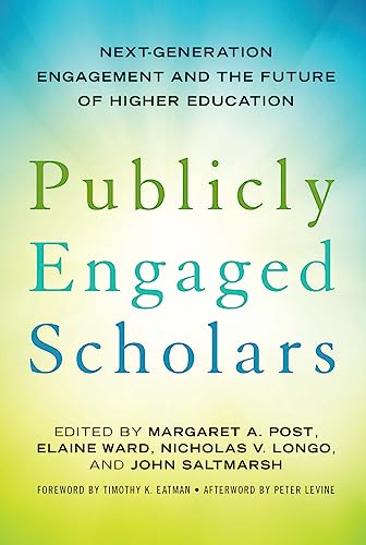 Imagen de archivo de Publicly Engaged Scholars: Next Generation Engagement and the Future of Higher Education a la venta por Revaluation Books