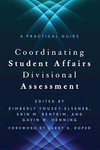 Stock image for Coordinating Student Affairs Divisional Assessment: A Practical Guide (An ACPA / NASPA Joint Publication) for sale by BooksRun