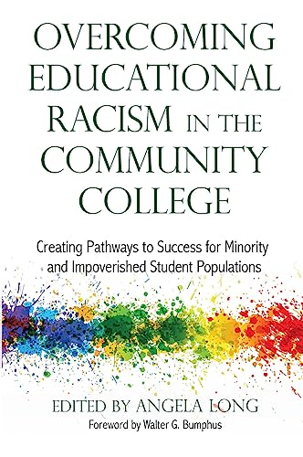 Stock image for Overcoming Educational Racism in the Community College: Creating Pathways to Success for Minority and Impoverished Student Populations for sale by ThriftBooks-Dallas