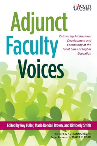 Imagen de archivo de Adjunct Faculty Voices: Cultivating Professional Development and Community at the Front Lines of Higher Education (The New Faculty Majority) a la venta por Books From California