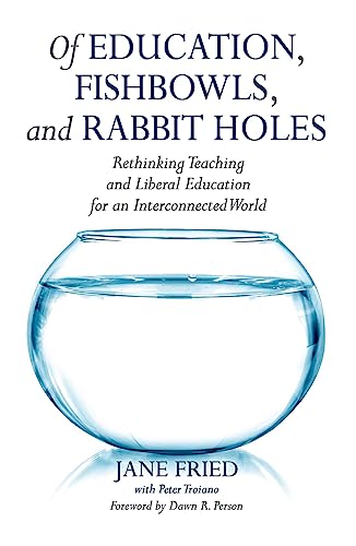 Stock image for Of Education, Fishbowls, and Rabbit Holes for sale by Blackwell's