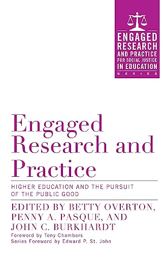 Stock image for Engaged Research and Practice: Higher Education and the Pursuit of the Public Good (Engaged Research and Practice for Social Justice in Education) for sale by Books From California