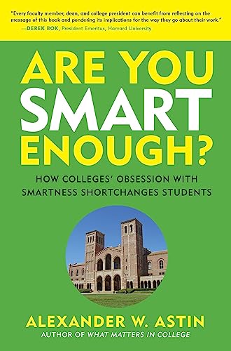 Imagen de archivo de Are You Smart Enough?: How Colleges' Obsession with Smartness Shortchanges Students a la venta por ThriftBooks-Atlanta