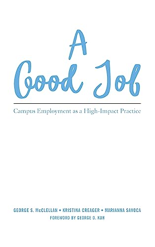 Imagen de archivo de A Good Job: Campus Employment as a High-Impact Practice a la venta por Books From California