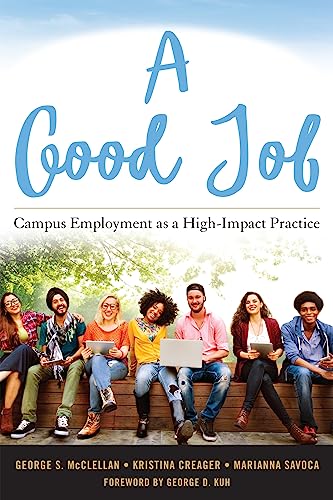 Stock image for A Good Job: Campus Employment as a High-Impact Practice for sale by Books From California