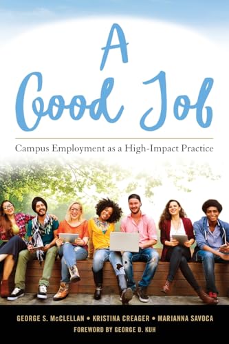 Imagen de archivo de A Good Job: Campus Employment as a High-Impact Practice a la venta por Books From California